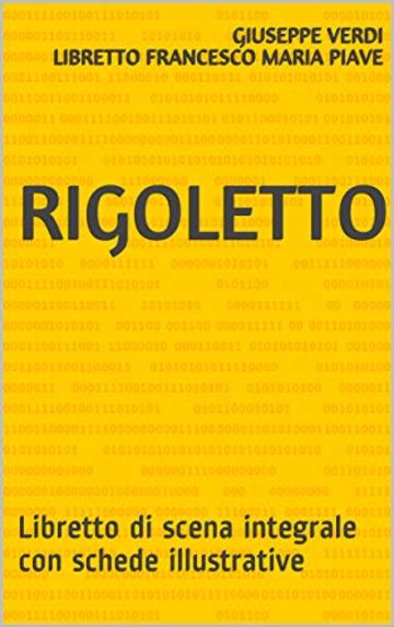 Rigoletto: Libretto di scena integrale con schede illustrative (Libretti d'opera Vol. 9)